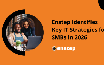 Enstep Identifies Key IT Strategies for SMBs in 2026
