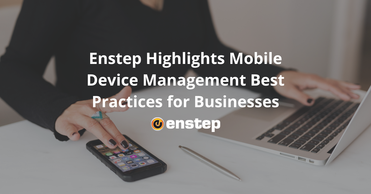 enstep-pressreleaseImages Enstep Highlights Mobile Device Management Best Practices for Businesses
